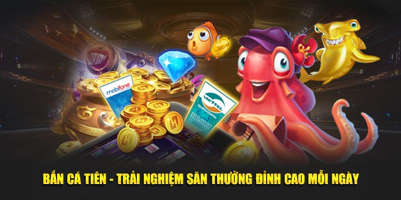 Bắn Cá Tiên - Trải Nghiệm Săn Thưởng Đỉnh Cao Mỗi Ngày