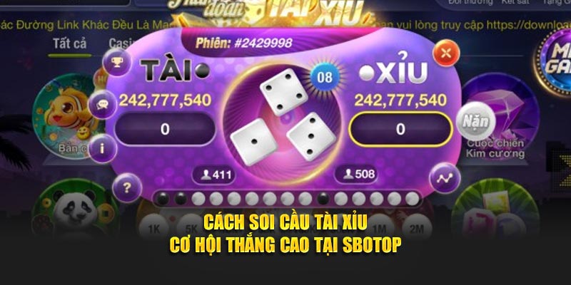 Cách Soi Cầu Tài Xỉu Để Tận Dụng Cơ Hội Thắng Cao Tại SBOTOP