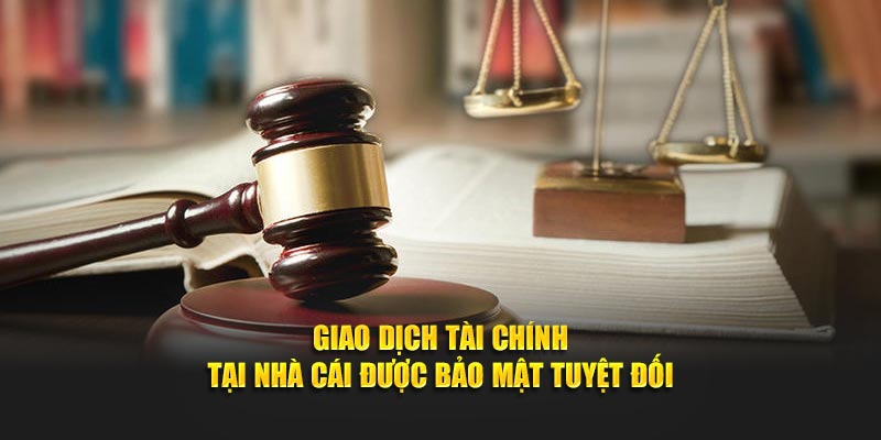 Giao dịch tài chính tại nhà cái được bảo mật tuyệt đối