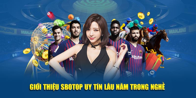 Giới thiệu SBOTOP uy tín lâu năm trong nghề 