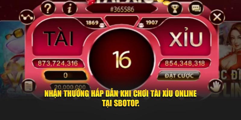 Nhận thưởng hấp dẫn khi chơi tài xỉu online tại SBOTOP
